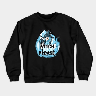 Witch Please Crewneck Sweatshirt